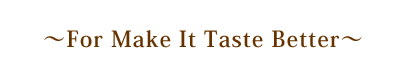 For Make It Taste Better