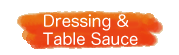 Dressing & Table Sauce
