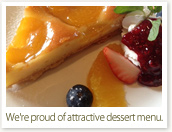 We're proud of attractive dessert menu.